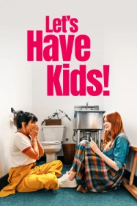 Download Let’s Have Kids! (2026) (English Audio) WEB-DL MSubs 480p [280MB] || 720p [760MB] || 1080p [1.8GB]